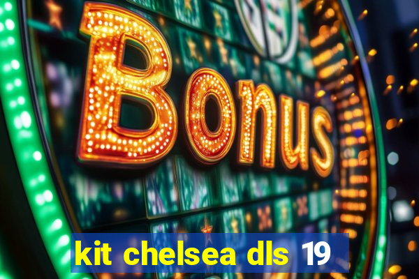 kit chelsea dls 19