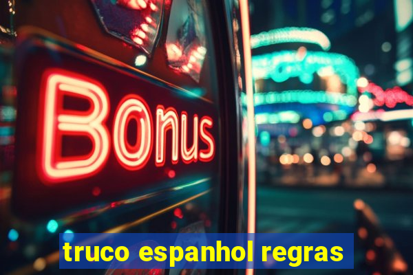 truco espanhol regras