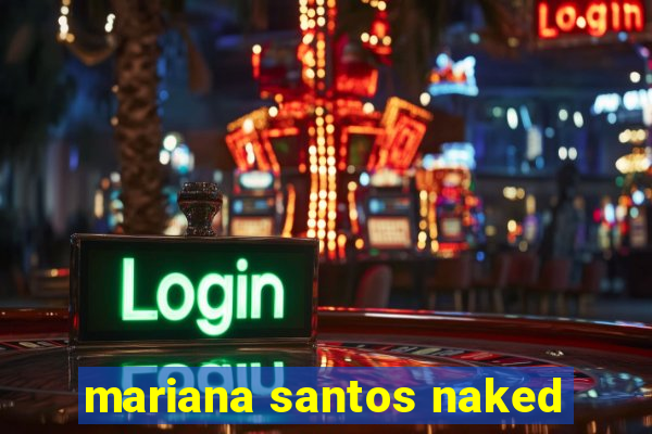 mariana santos naked