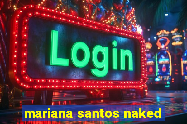 mariana santos naked
