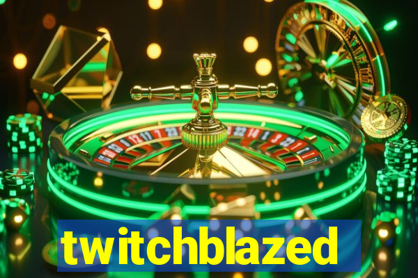 twitchblazed