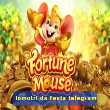 lomotif da festa telegram