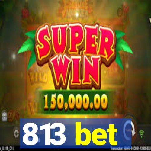 813 bet