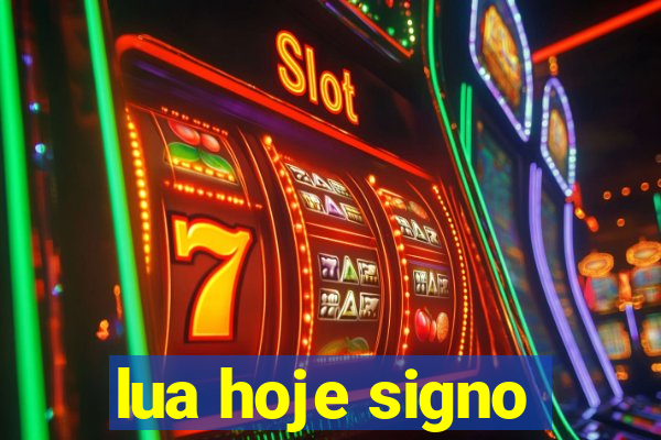 lua hoje signo