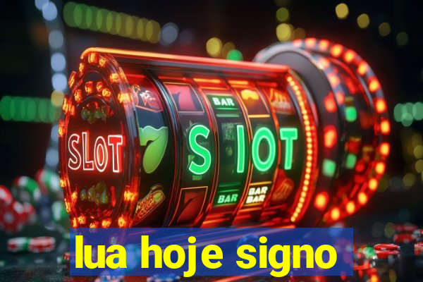 lua hoje signo
