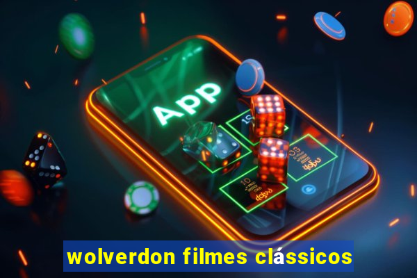 wolverdon filmes clássicos