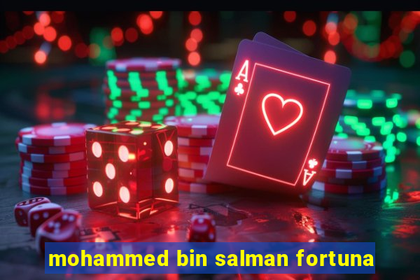 mohammed bin salman fortuna
