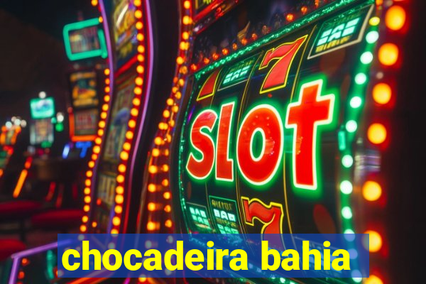 chocadeira bahia