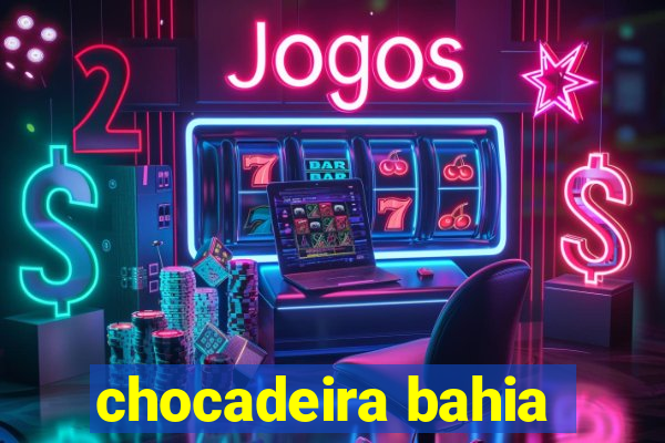 chocadeira bahia