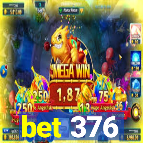 bet 376