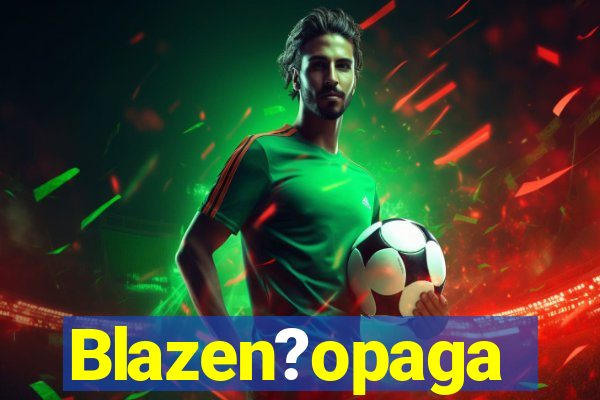 Blazen?opaga