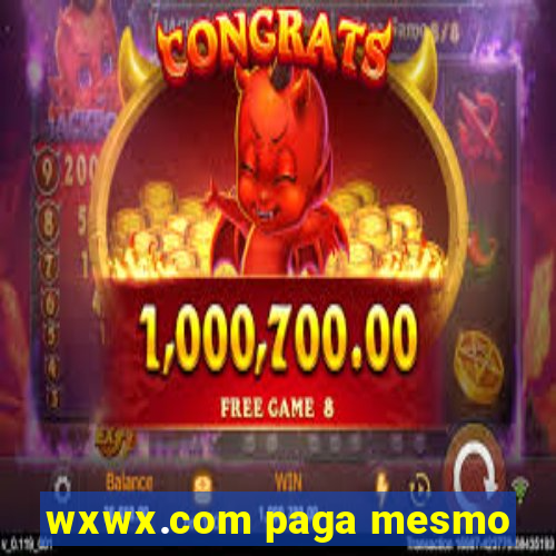 wxwx.com paga mesmo