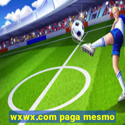 wxwx.com paga mesmo
