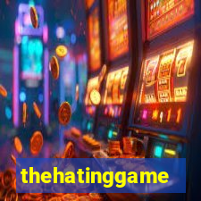 thehatinggame