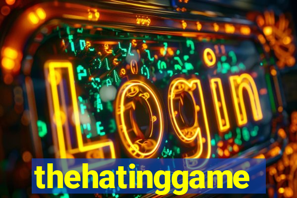 thehatinggame