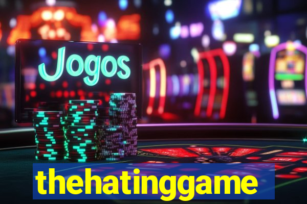 thehatinggame