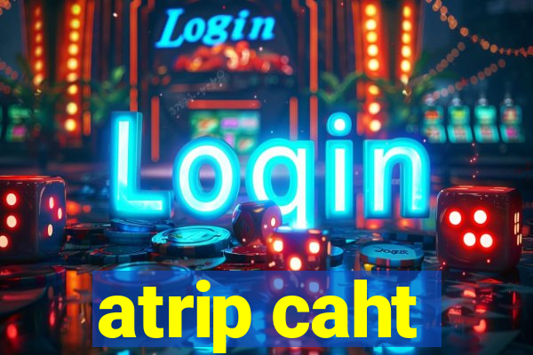 atrip caht