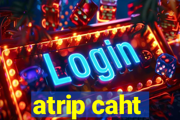 atrip caht