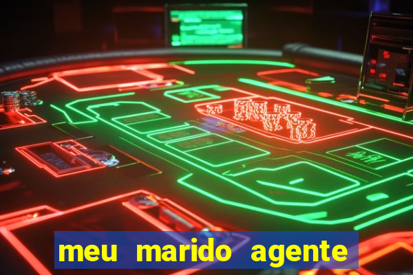 meu marido agente secreto completo dublado