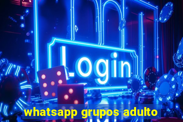 whatsapp grupos adulto
