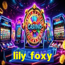 lily foxy
