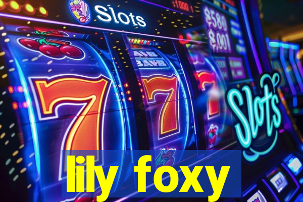 lily foxy