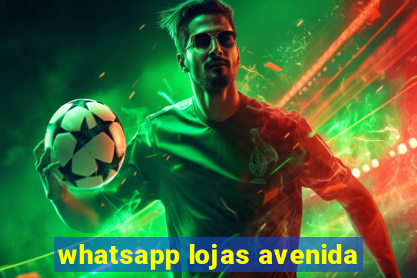 whatsapp lojas avenida
