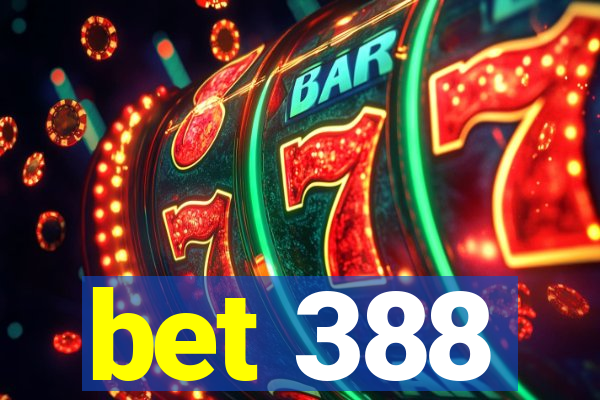 bet 388
