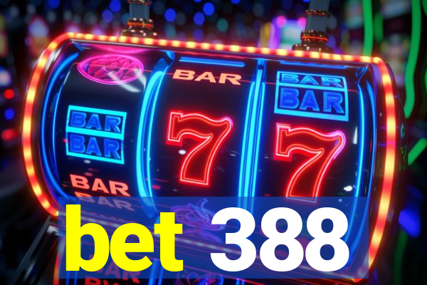 bet 388