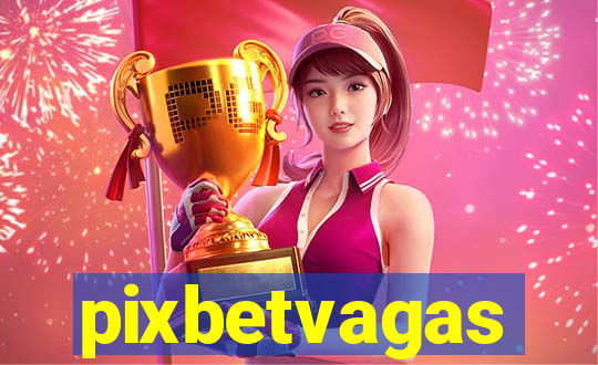 pixbetvagas