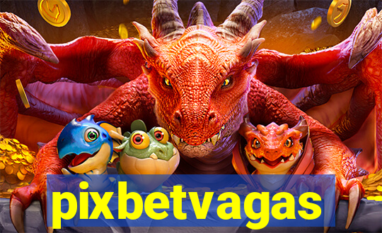 pixbetvagas