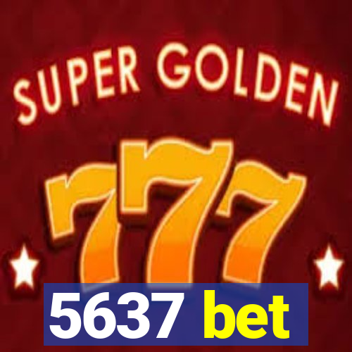 5637 bet