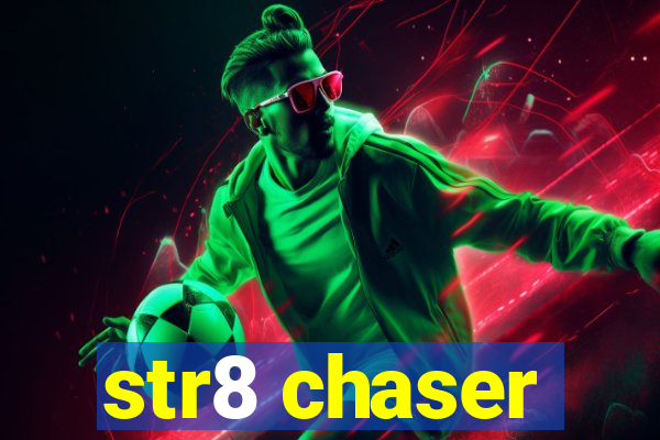 str8 chaser