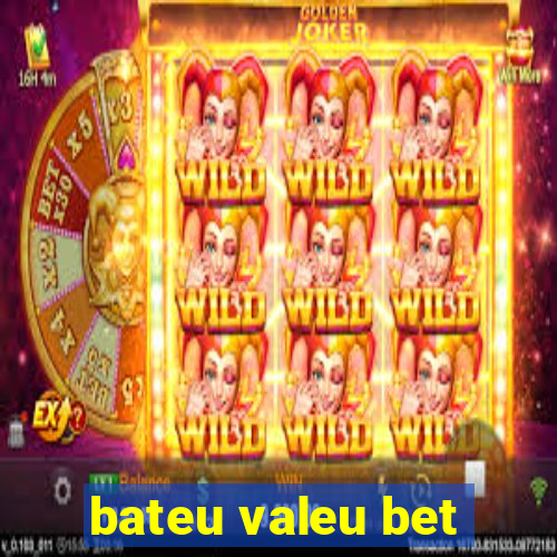 bateu valeu bet
