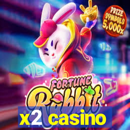 x2 casino