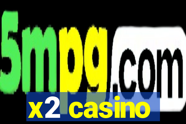 x2 casino