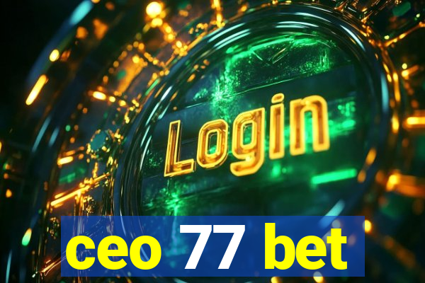 ceo 77 bet