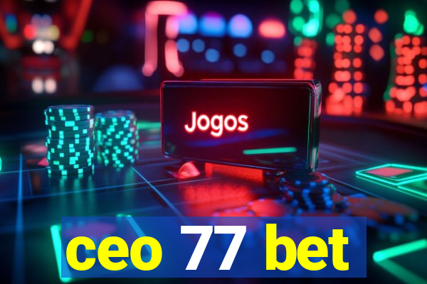 ceo 77 bet