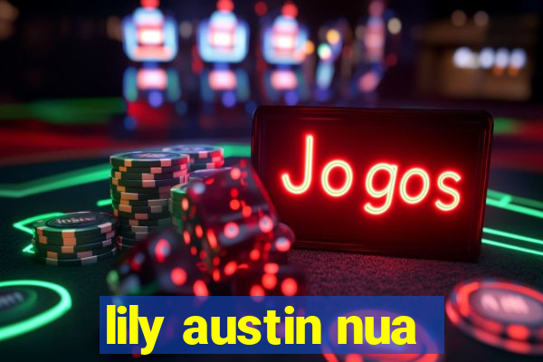 lily austin nua