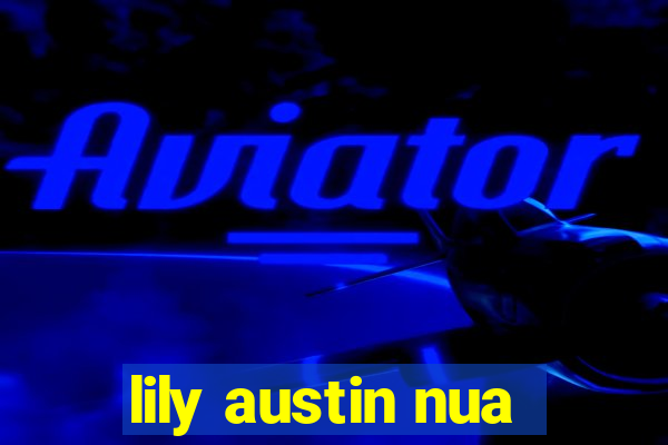 lily austin nua