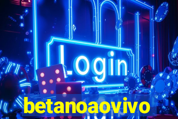 betanoaovivo