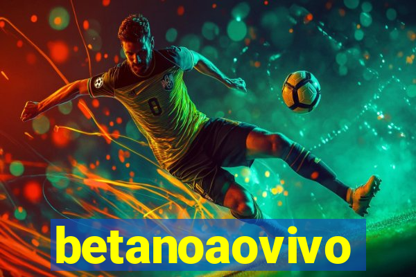 betanoaovivo