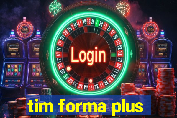 tim forma plus