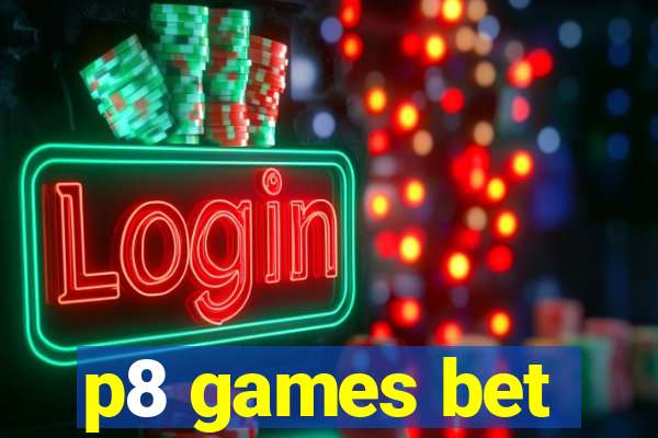 p8 games bet