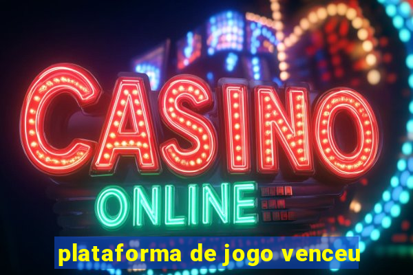plataforma de jogo venceu