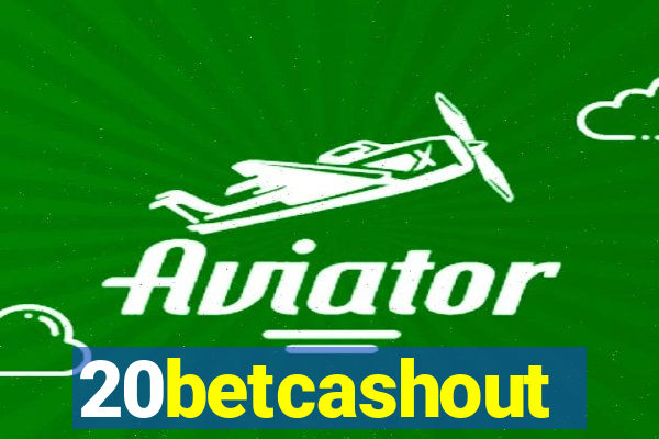 20betcashout