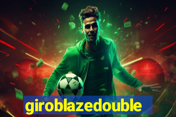 giroblazedouble