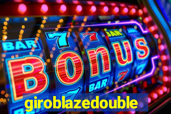 giroblazedouble