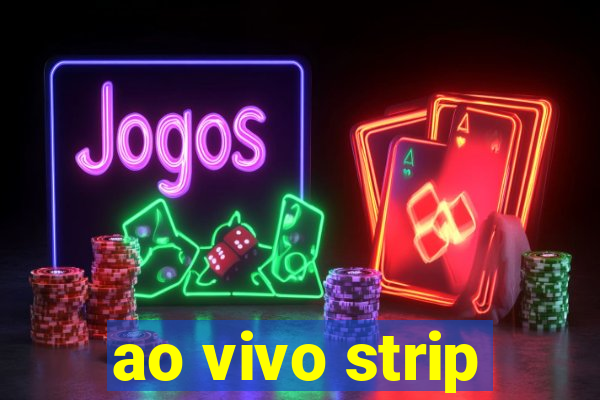 ao vivo strip