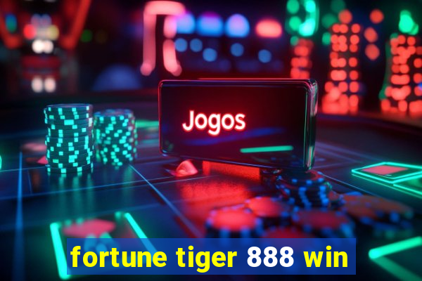 fortune tiger 888 win